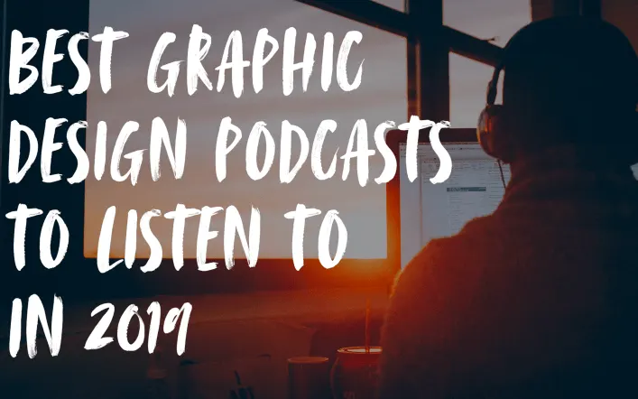 Best Graphic Design Podcasts to Listen to in 2019